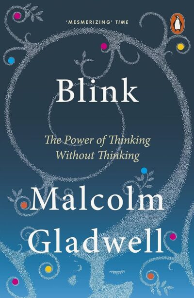 Blink – The Power of Thinking without Thinking